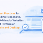 9 Best Practices for Building Responsive, SEO-Friendly Websites That Perform on Mobile and Desktop