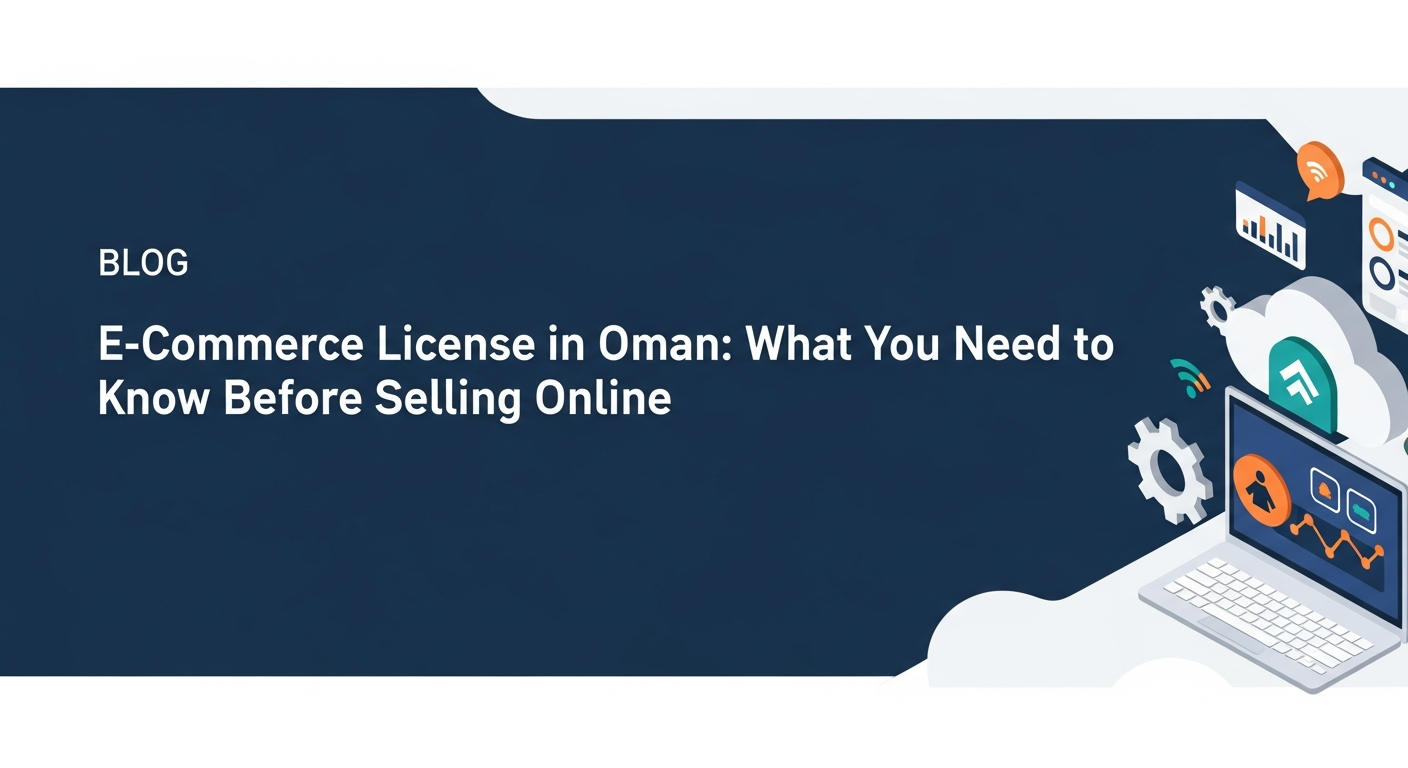 E-Commerce License in Oman: What You Need to Know Before Selling Online