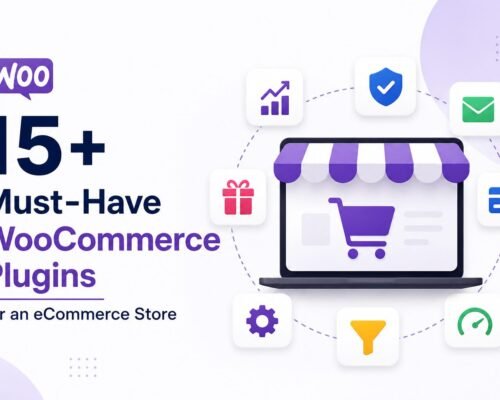 Must-Have 15+ WooCommerce Plugins for an eCommerce Store